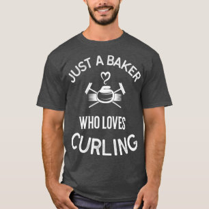 Camiseta Curling Curling Player Apenas Um Baker Que Ama Cur