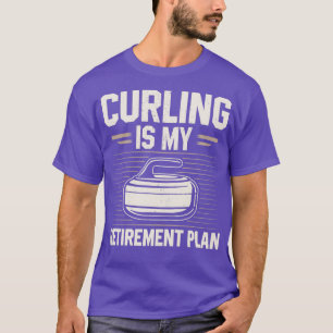 Camiseta Curling is my retirement plan Curl Gift Idea