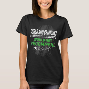 Camiseta Curls and Crunches Não Recomendam Workout Hu