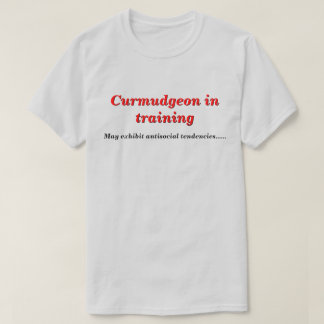 Camiseta Curmudgeon em treinamento com tendências antissoci