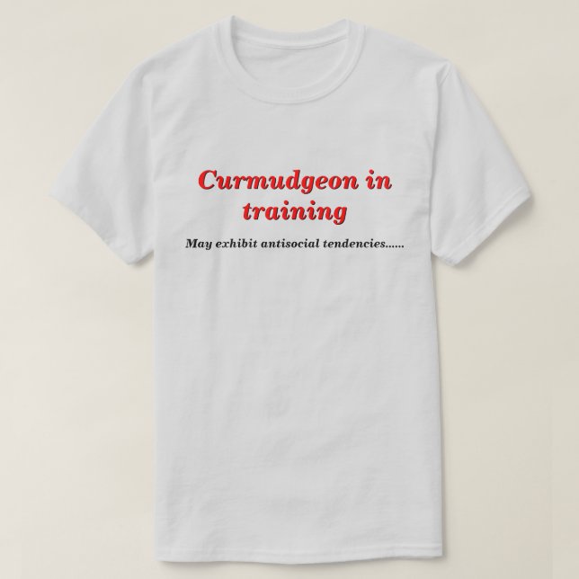 Camiseta Curmudgeon em treinamento com tendências antissoci (Frente do Design)