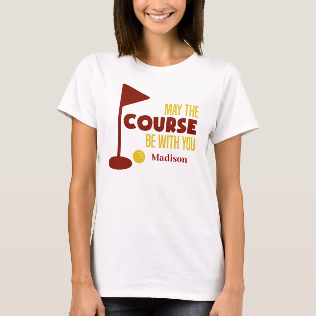 Camiseta Curso de Golfe Engraçado Personalizado Esteja Com  (Frente)