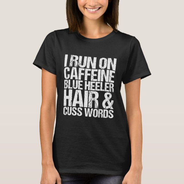 Camiseta Cuss Words Caffeine Blue Heeler (Frente)