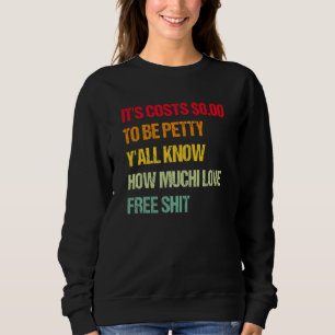 Camiseta Custa $000 para ser mesquinho Vocês sabem quanto e