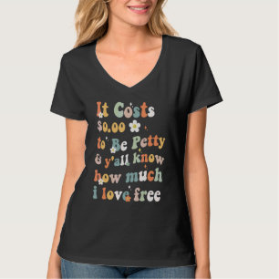 Camiseta Custa 0 00 Ser Mesquinha & vocês sabem o quanto e