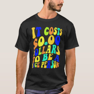 Camiseta Custa Zero Dólares Para Ser Uma Boa Pessoa Colorid