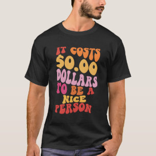 Camiseta Custa Zero Dólares Para Ser Uma Boa Pessoa Colorid