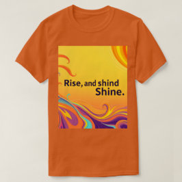 Camiseta Custom Rise Shine Quote