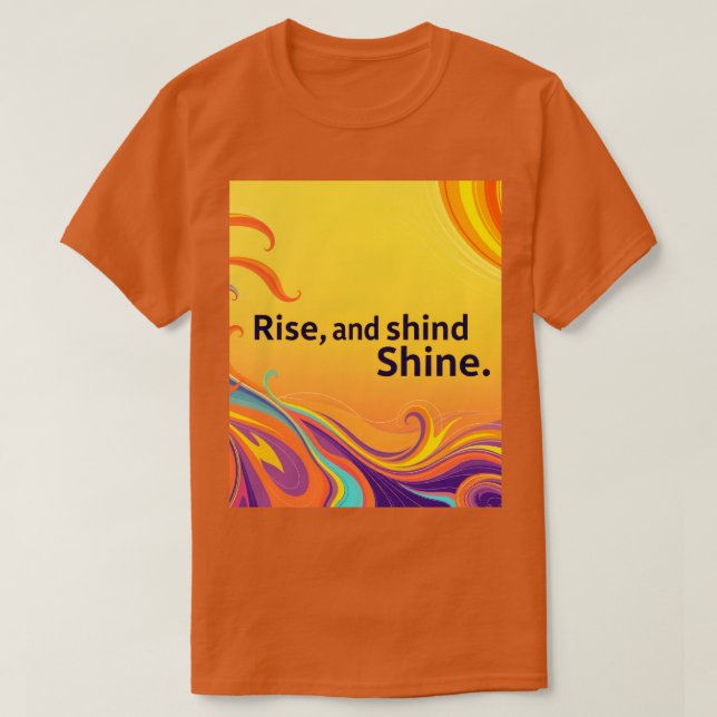 Camiseta Custom Rise Shine Quote (Frente do Design)