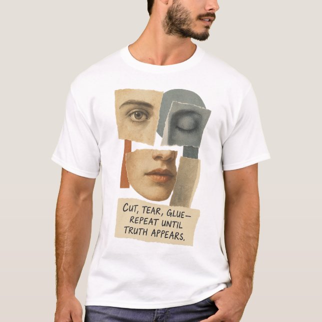 Camiseta Cut Tear Glue Repeat Until Truth Appears Quote (Frente)