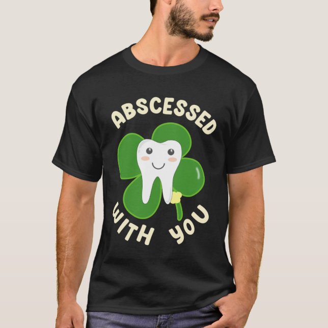 Camiseta Cute Abscessed With You Lucky Tooth for St Patrick (Frente)