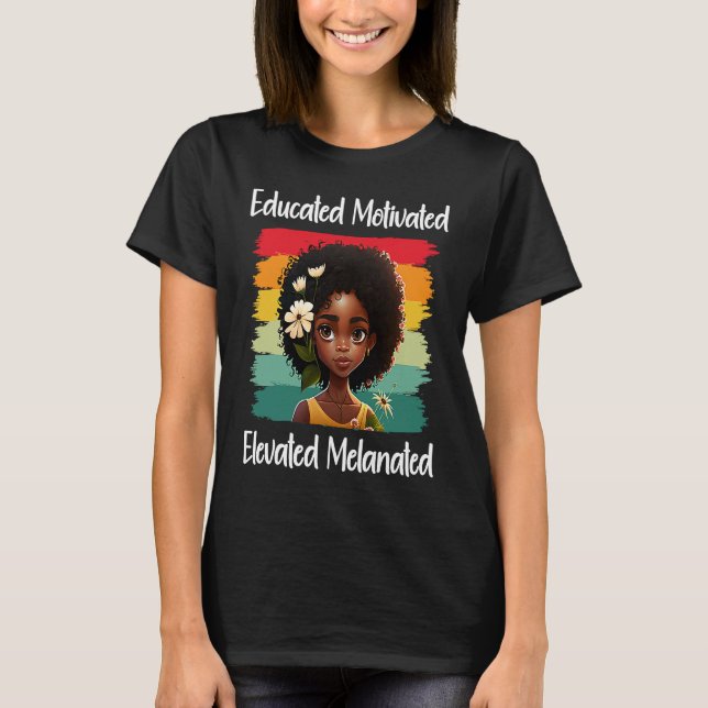 Camiseta Cute Afro Melanin Girl Educated Motivated Elevated (Frente)