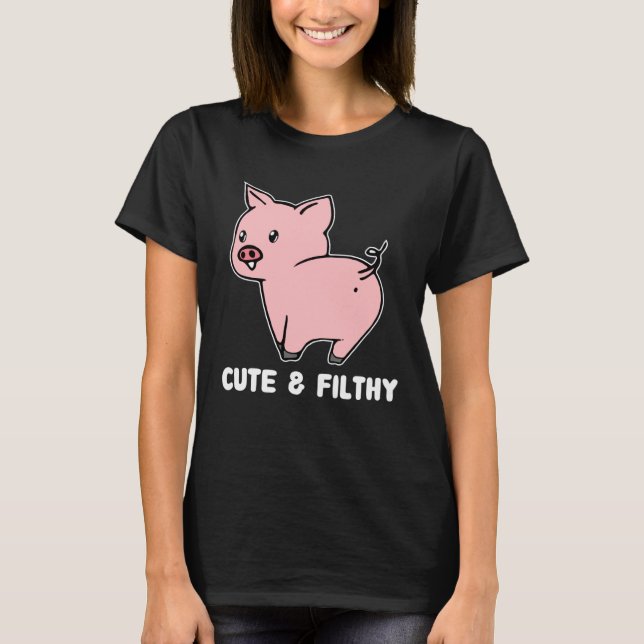 Camiseta Cute And Filthy Pig (Frente)