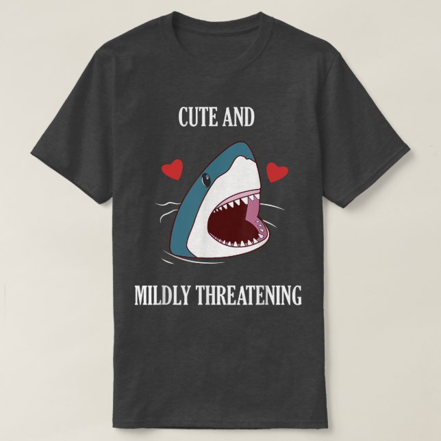 Camiseta Cute and Mildly Threatening Shark Adults and Kids  (Frente do Design)