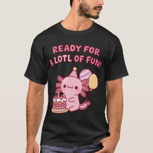 Camiseta Cute Axolotl de Aniversário Pronto Para Uma Lotl d