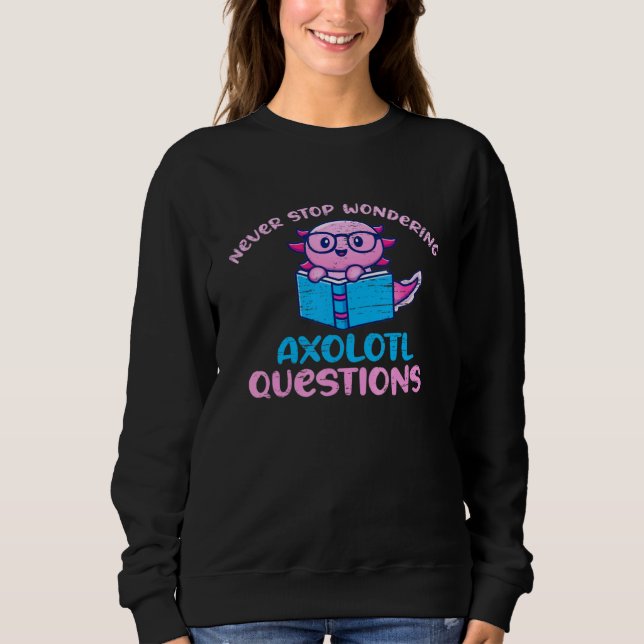 Camiseta Cute Axolotl Never Stop Wondering Axolotl Question (Frente)