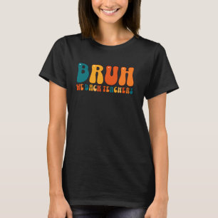 Camiseta Cute Bruh Nós Apoiamos Professores De Volta Aos Pr