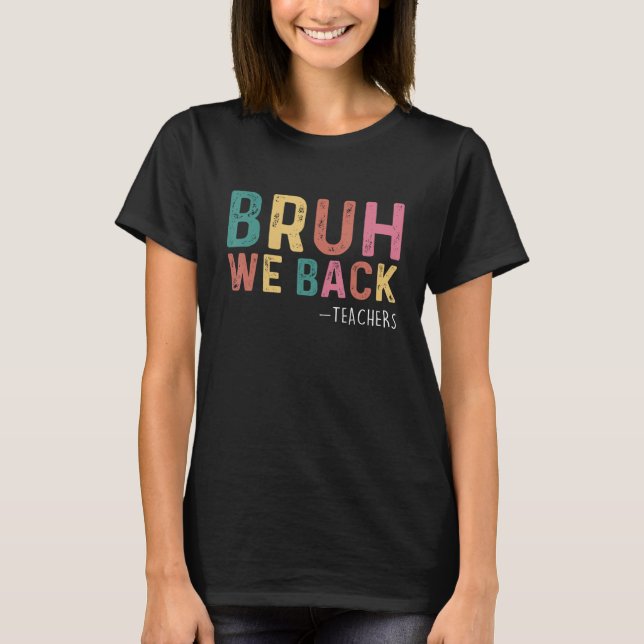 Camiseta Cute Bruh We Back Teachers Kids  Back To School 1 (Frente)