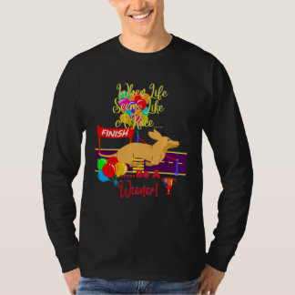 CAMISETA CUTE  CASUAL DACHSHUND WHEN LIFE SEEMS LIKE A RACE