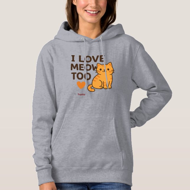 Camiseta Cute Cat Hoodie I LOVE MEOW TOO | Custom Name (Frente)
