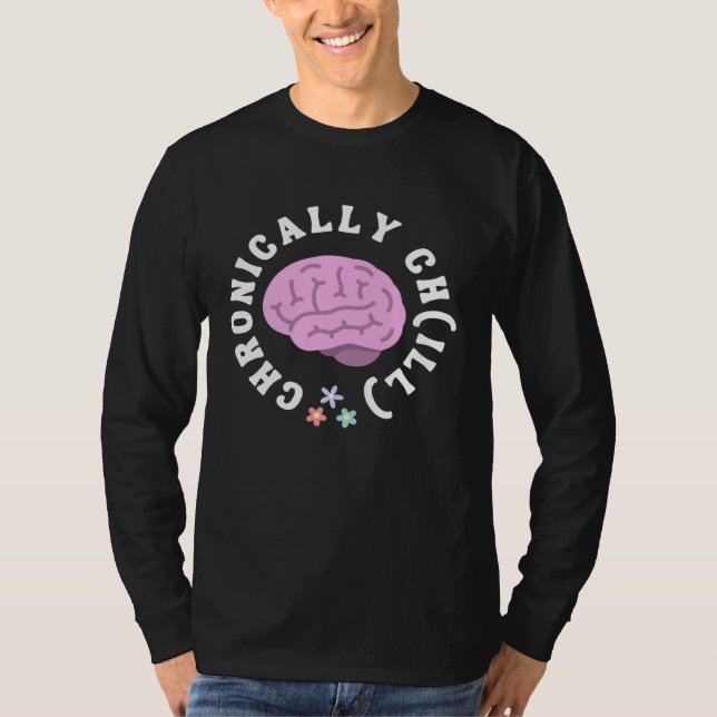 Camiseta Cute Chronically Ch ill for Mental Health Awarenes (Frente)