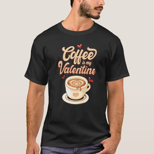 Camiseta Cute Coffee Is My Valentine Tee Valentines Day Lat (Frente)