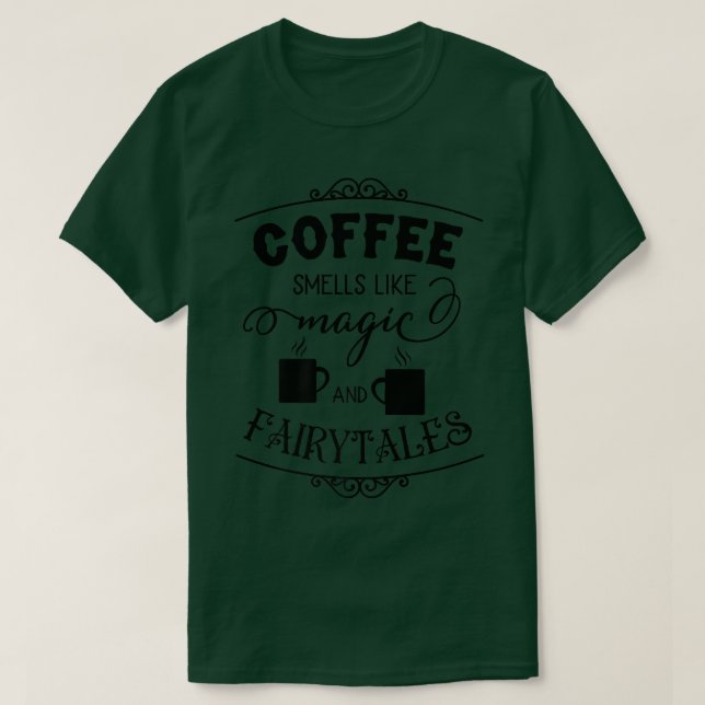 Camiseta Cute Coffee Smells Like Fairytales Coffee Caffeine (Frente do Design)