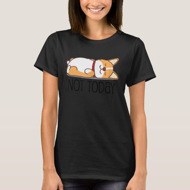 Camiseta Cute Corgi   Dog  Not Today Lazy Animal (Frente)