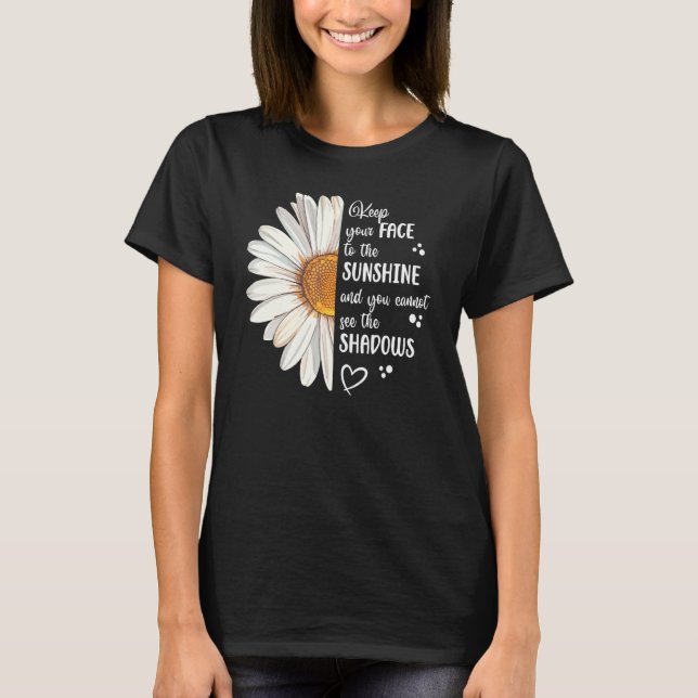 Camiseta Cute Daisy Keep Your Face to the Sunshine Motivati (Frente)