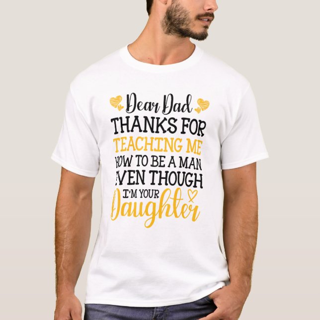 Camiseta Cute Dear Dad Thanks For Teaching Me How To Be A M (Frente)
