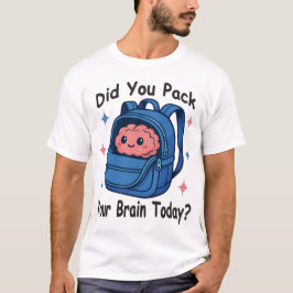 Camiseta Cute “Did You Pack Your Brain Today?” Brain Pun