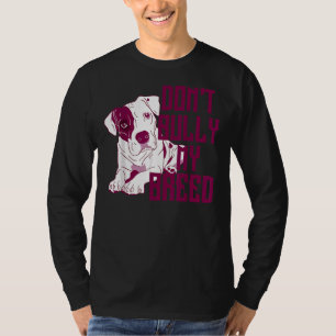 Camiseta Cute Dont Bully My Breed Pit Bull