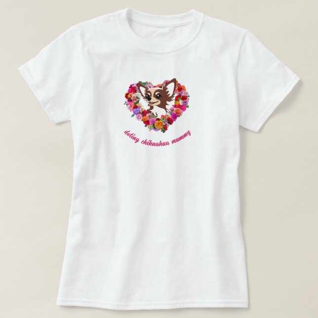 Camiseta cute doting chihuahua mummy roses love heart (Frente do Design)