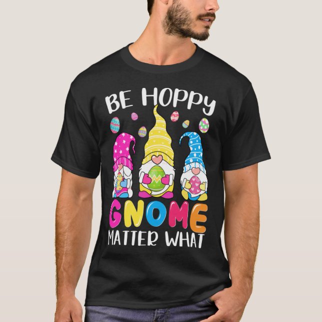 Camiseta Cute Easter Be Happy Gnome Matter What Spring East (Frente)