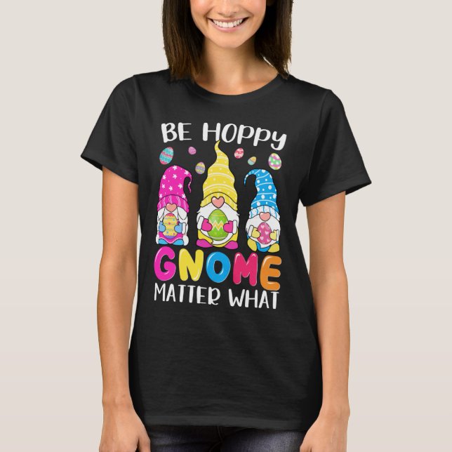 Camiseta Cute Easter Be Happy Gnome Matter What Spring East (Frente)