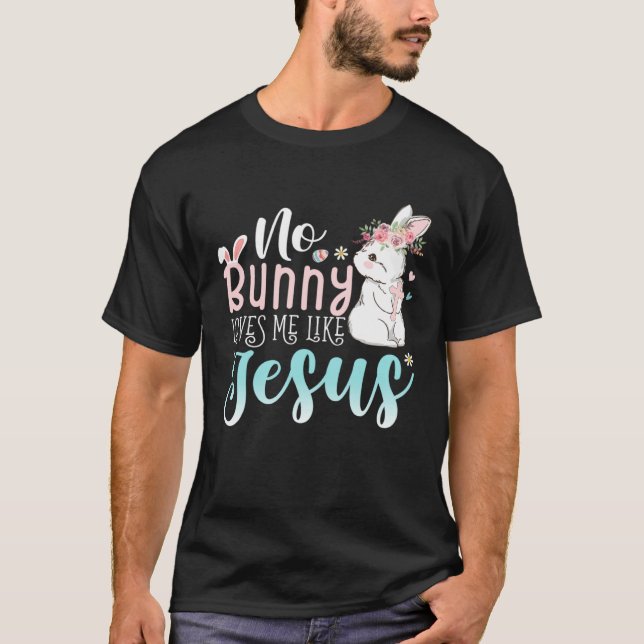 Camiseta Cute Easter Bunnies No Bunny Loves Me Like Jesus (Frente)