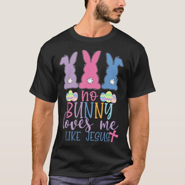 Camiseta Cute Easter Bunnies No Bunny Loves Me Like Jesus (Frente)