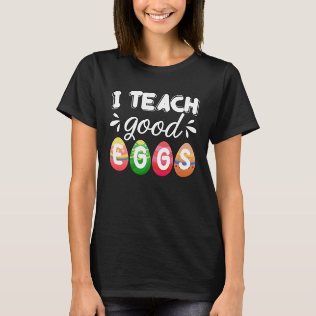 Camiseta Cute Easter Teacher  I Teach Good Eggs Easter Teac (Frente)
