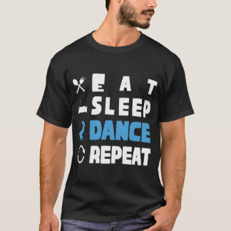 Camiseta Cute Eat Sleep Dance Repeat Design Men Women Kids