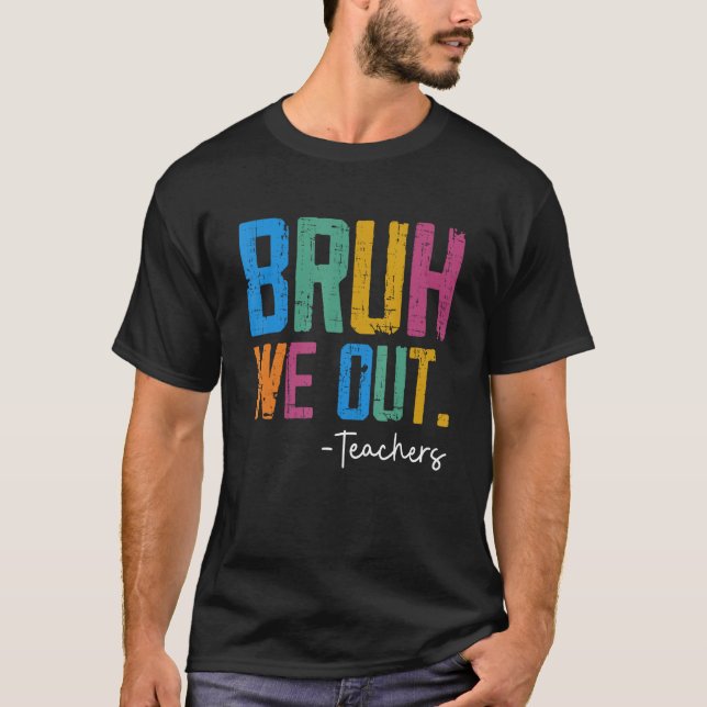 Camiseta Cute End Of School Year Teacher Summer Bruh We Out (Frente)