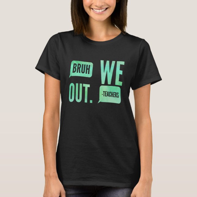 Camiseta Cute End Of School Year Teacher Summer Bruh We Out (Frente)