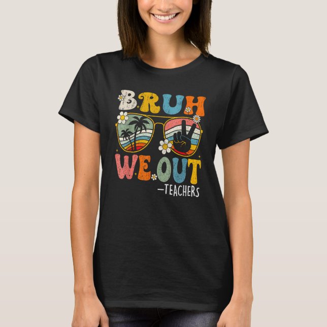 Camiseta Cute End Of School Year Teacher Summer Bruh We Out (Frente)