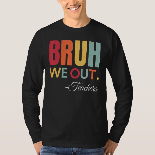 Camiseta Cute End Of School Year Teacher Summer Bruh We Out (Frente)