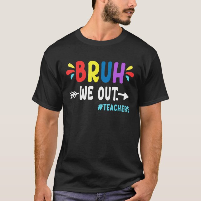 Camiseta Cute End Of School Year Teacher Summer Bruh We Out (Frente)