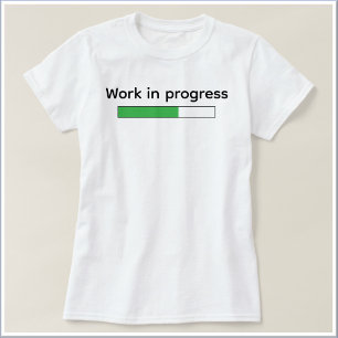 Camiseta Cute Engraçado Trabalho Em Andamento