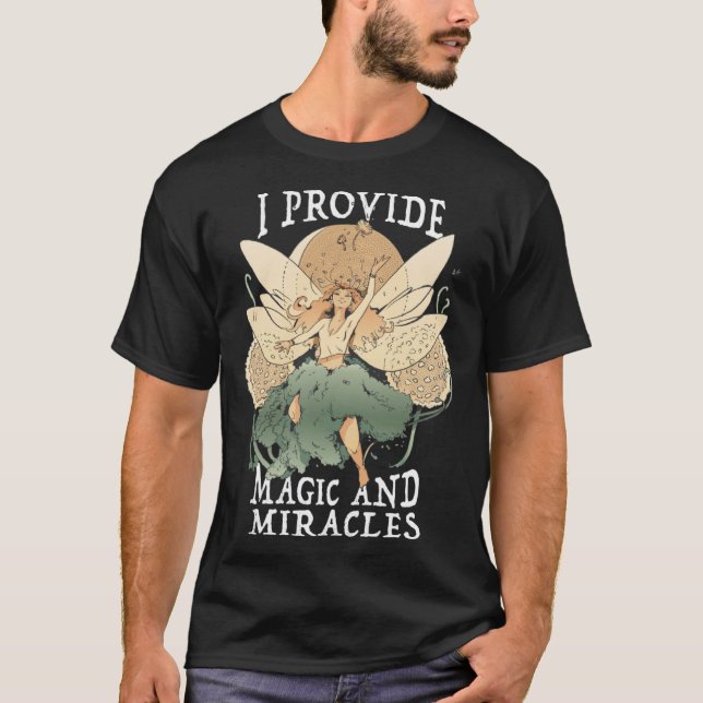 Camiseta Cute Fairy Being I provide magic and miracles (Frente)