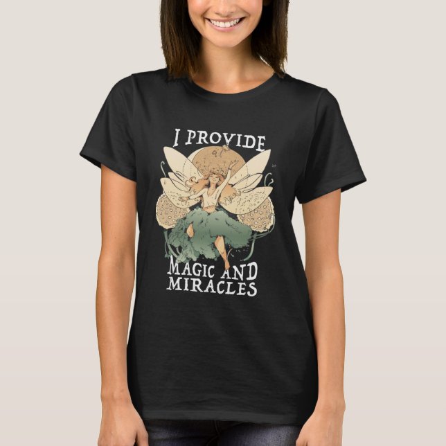 Camiseta Cute Fairy Being I provide magic and miracles  1 (Frente)