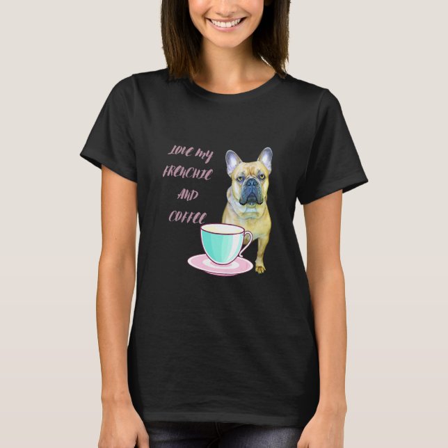 Camiseta Cute Frenchie ama meu francês e café francês B (Frente)