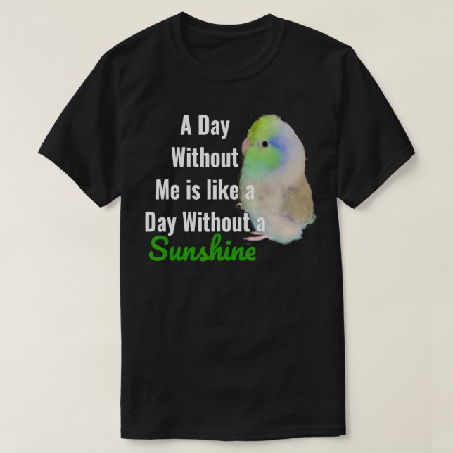 Camiseta Cute Green Parrotlet  Parakeet with Funny Quote Su (Frente do Design)