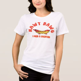 Camiseta  Cute Hawt Dawg I Need a Vacation Retro Cartoon Ho